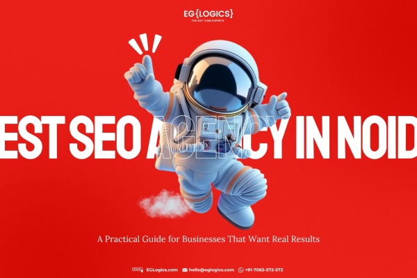 Best SEO Agency in Noida: A Practical Guide for Businesses That Want Real Results